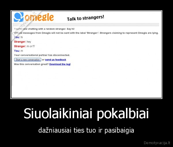 Siuolaikiniai pokalbiai - dažniausiai ties tuo ir pasibaigia