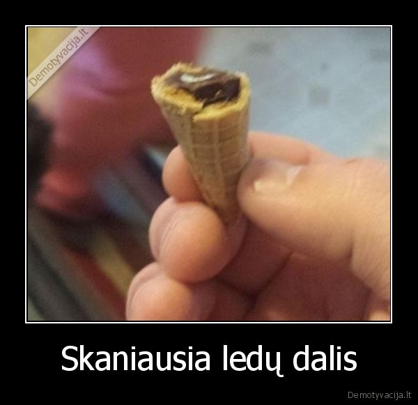 Skaniausia ledų dalis - 