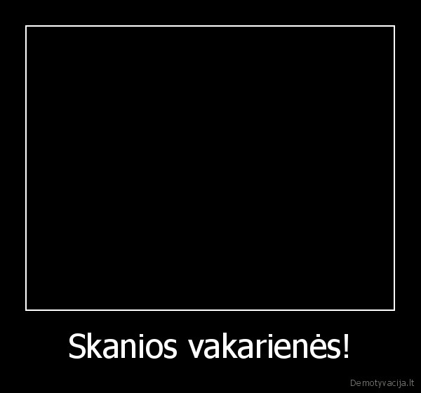 Skanios vakarienės! - 