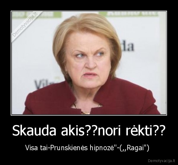 Skauda akis??nori rėkti?? - Visa tai-Prunskienės hipnozė''-(,,Ragai") 