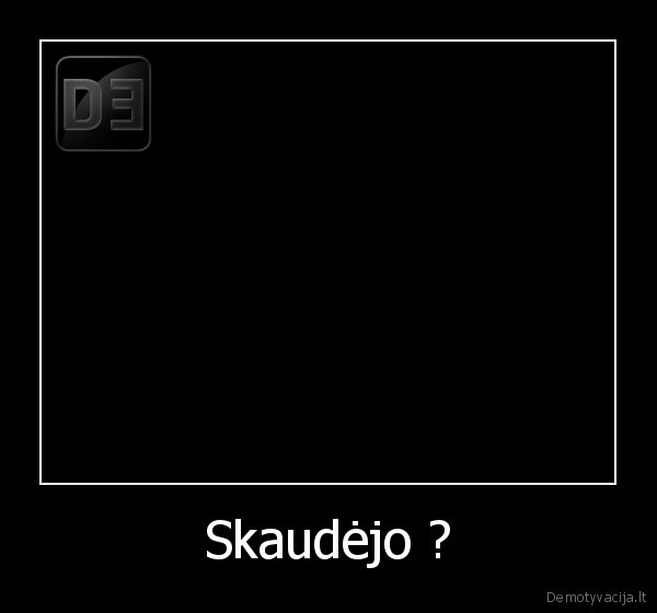 Skaudėjo ? - 