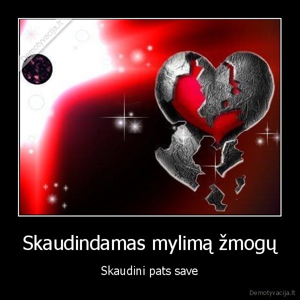 Skaudindamas mylimą žmogų - Skaudini pats save