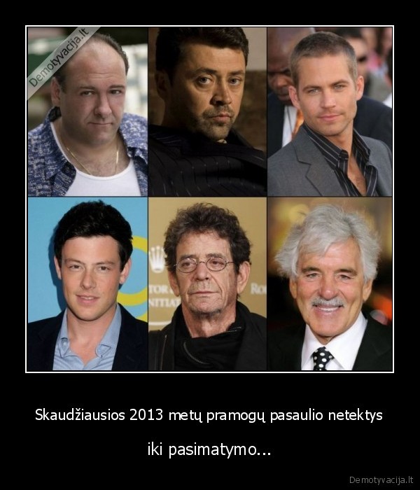 Skaudžiausios 2013 metų pramogų pasaulio netektys - iki pasimatymo...