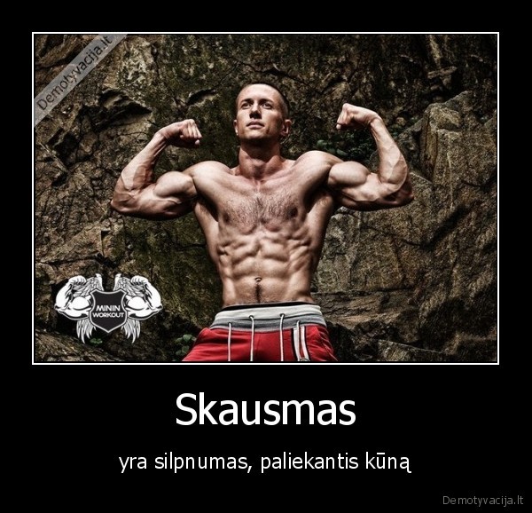 Skausmas - yra silpnumas, paliekantis kūną