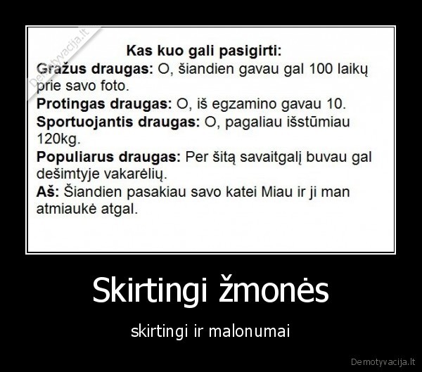 Skirtingi žmonės - skirtingi ir malonumai