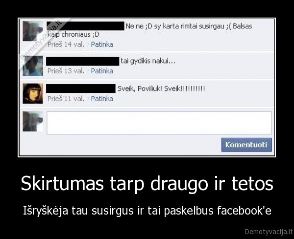 Skirtumas tarp draugo ir tetos - Išryškėja tau susirgus ir tai paskelbus facebook'e