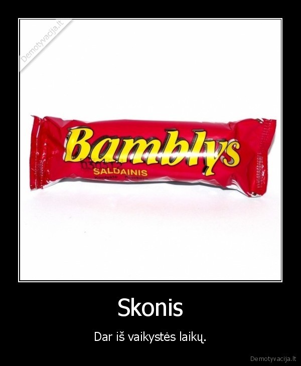 Skonis - Dar iš vaikystės laikų.