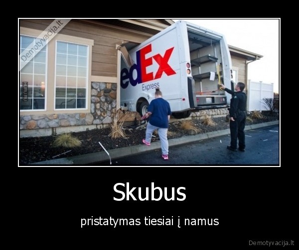 Skubus - pristatymas tiesiai į namus