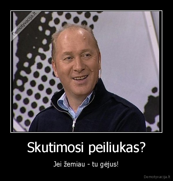 Skutimosi peiliukas? - Jei žemiau - tu gėjus!