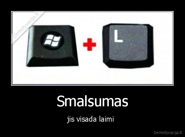 Smalsumas - jis visada laimi 