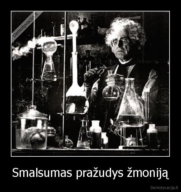 Smalsumas pražudys žmoniją - 