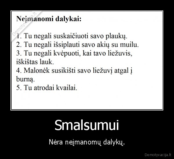 Smalsumui - Nėra neįmanomų dalykų.