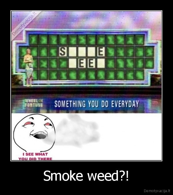 Smoke weed?! - 