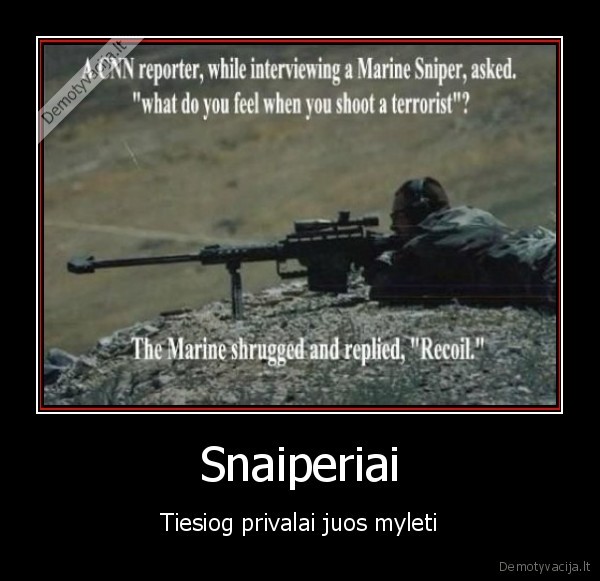 Snaiperiai - Tiesiog privalai juos myleti