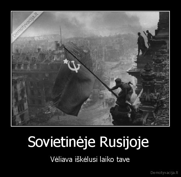 Sovietinėje Rusijoje  - Vėliava iškėlusi laiko tave