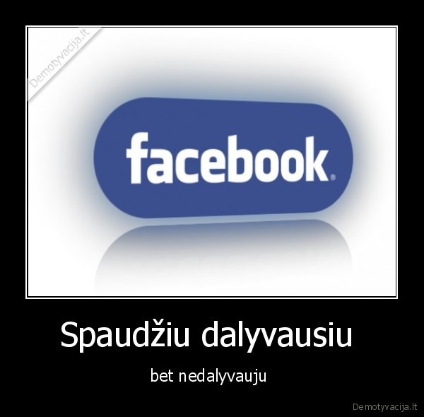 Spaudžiu dalyvausiu  - bet nedalyvauju 