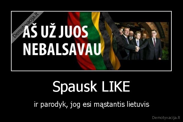 Spausk LIKE - ir parodyk, jog esi mąstantis lietuvis