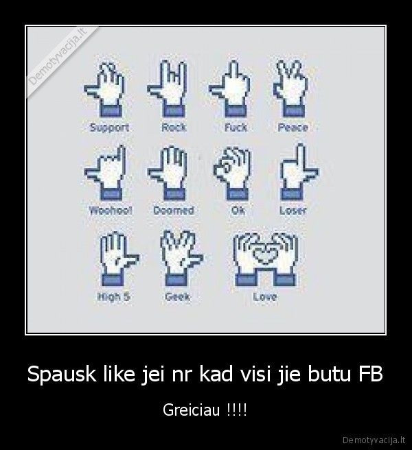 Spausk like jei nr kad visi jie butu FB - Greiciau !!!!