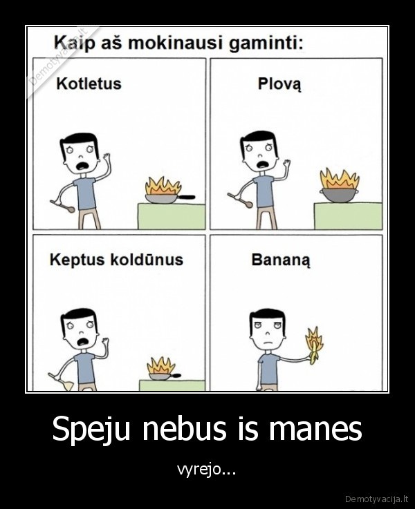 Speju nebus is manes - vyrejo...