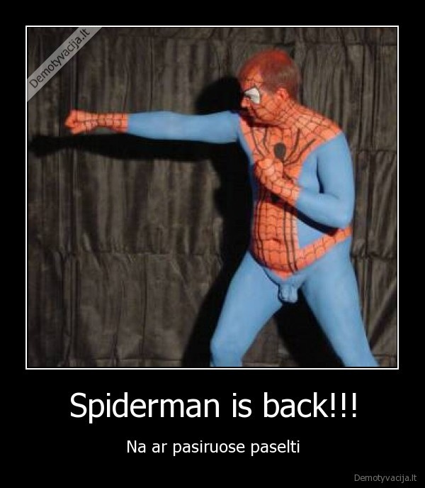 Spiderman is back!!! - Na ar pasiruose paselti