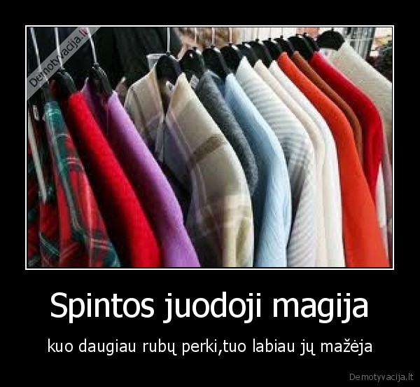 Spintos juodoji magija - kuo daugiau rubų perki,tuo labiau jų mažėja