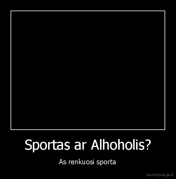 Sportas ar Alhoholis? - As renkuosi sporta