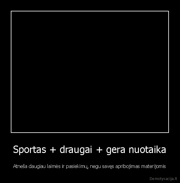 Sportas + draugai + gera nuotaika