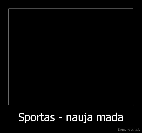 Sportas - nauja mada