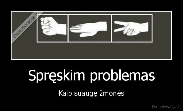 Spręskim problemas - Kaip suaugę žmonės