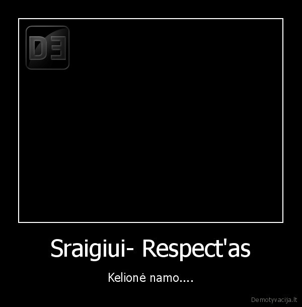 Sraigiui- Respect'as - Kelionė namo....