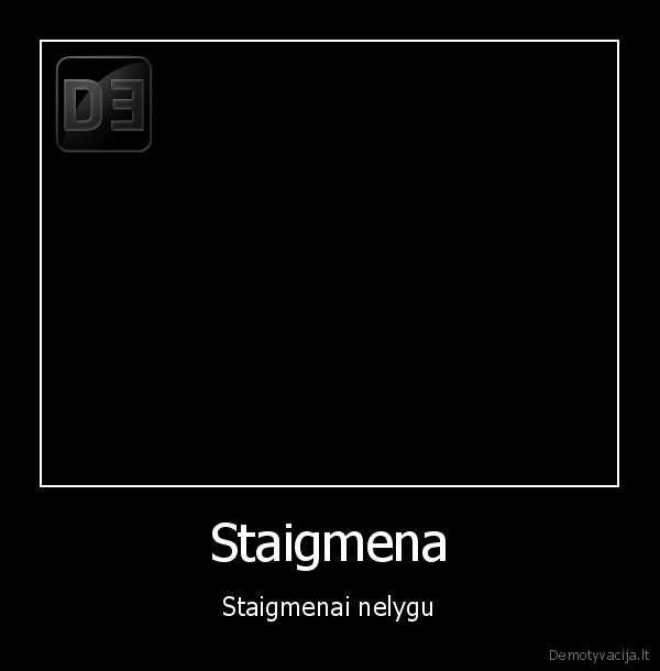 Staigmena - Staigmenai nelygu