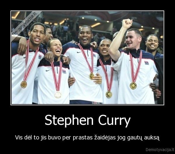 Stephen Curry - Vis dėl to jis buvo per prastas žaidėjas jog gautų auksą