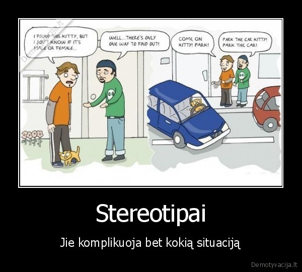 Stereotipai - Jie komplikuoja bet kokią situaciją