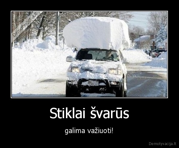 Stiklai švarūs - galima važiuoti!