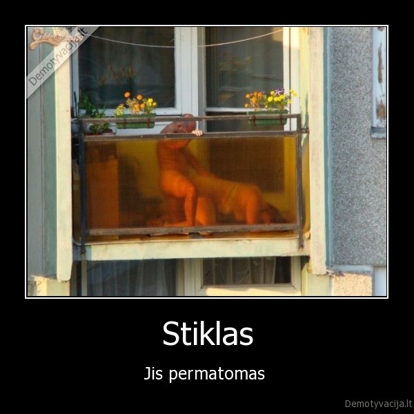 Stiklas - Jis permatomas 