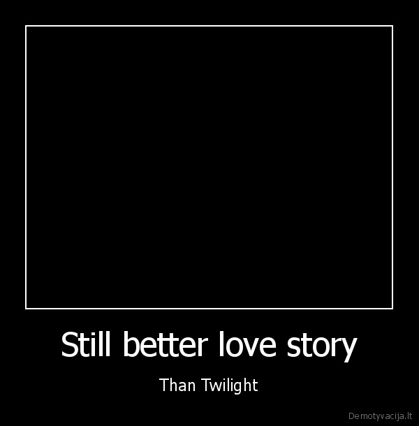 Still better love story - Than Twilight