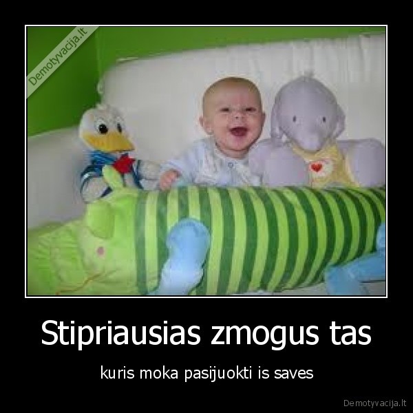 Stipriausias zmogus tas - kuris moka pasijuokti is saves