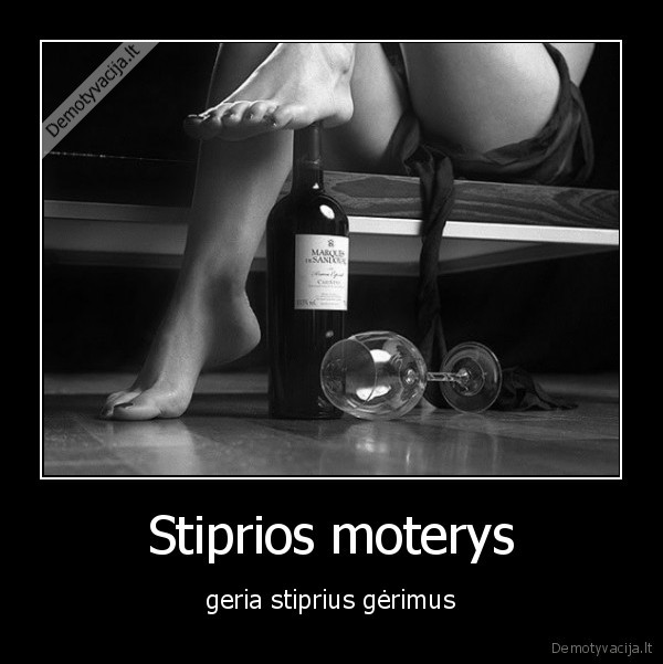 Stiprios moterys - geria stiprius gėrimus