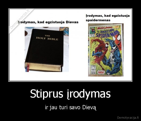 Stiprus įrodymas - ir jau turi savo Dievą