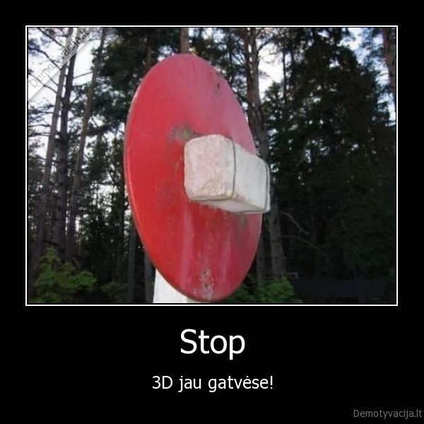 Stop - 3D jau gatvėse!