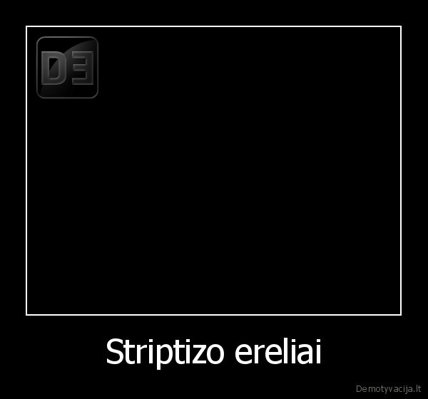 Striptizo ereliai - 