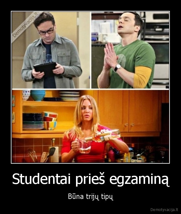 Studentai prieš egzaminą - Būna trijų tipų