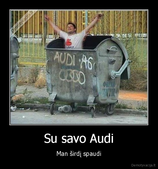 Su savo Audi - Man širdį spaudi