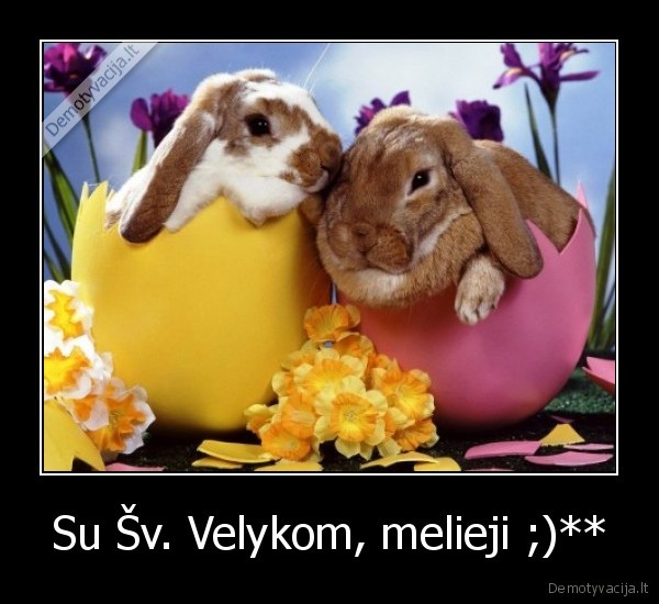 Su Šv. Velykom, melieji ;)** - 