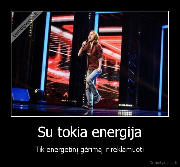 Su tokia energija - Tik energetinį gėrimą ir reklamuoti