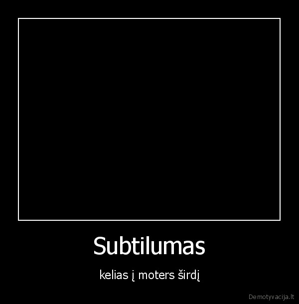 Subtilumas - kelias į moters širdį