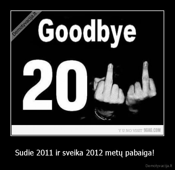 Sudie 2011 ir sveika 2012 metų pabaiga!   - 