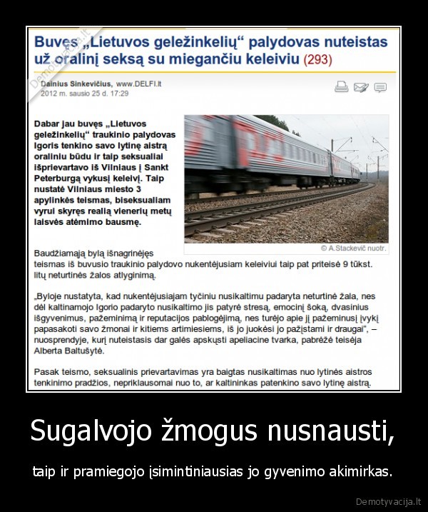 Sugalvojo žmogus nusnausti, - taip ir pramiegojo įsimintiniausias jo gyvenimo akimirkas.