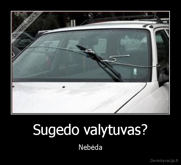 Sugedo valytuvas? - Nebėda