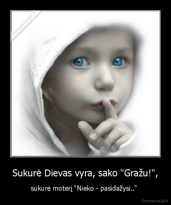 Sukurė Dievas vyra, sako "Gražu!", - sukurė moterį "Nieko - pasidažysi.." 